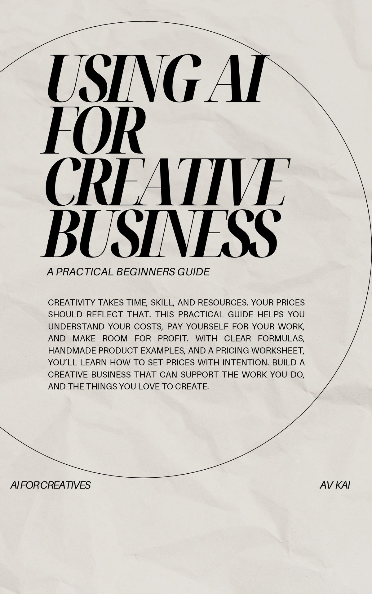 USING AI FOR CREATIVE BUSINESS: A PRACTICAL BEGINNERS GUIDE
